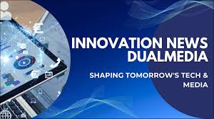 innovation news dualmedia