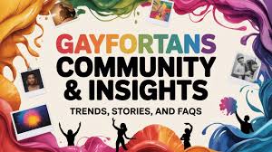 Understanding Gayfortans: A Complete Guide gayfortans